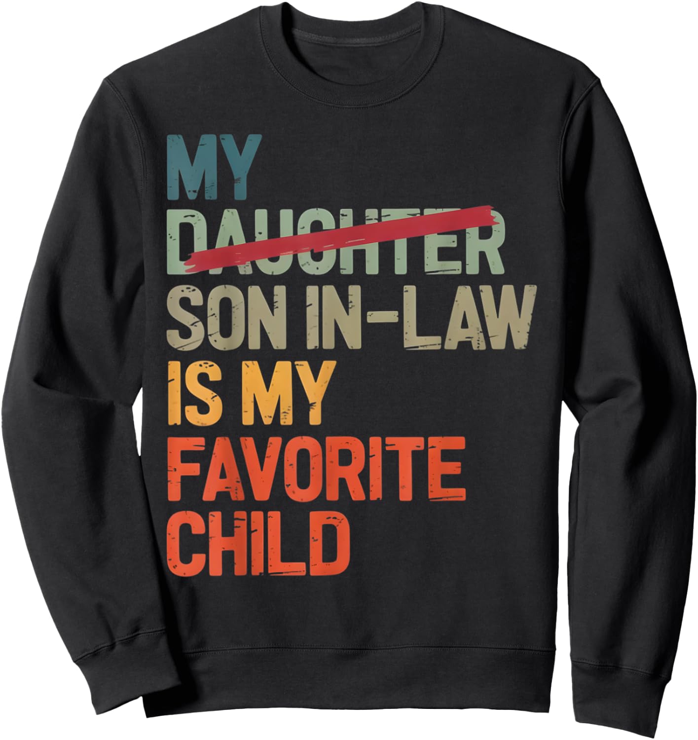 My Son In Law Is My Favorite Child Funny Fathers Day Vintage Sweatshirt - Sweatshirt | Black