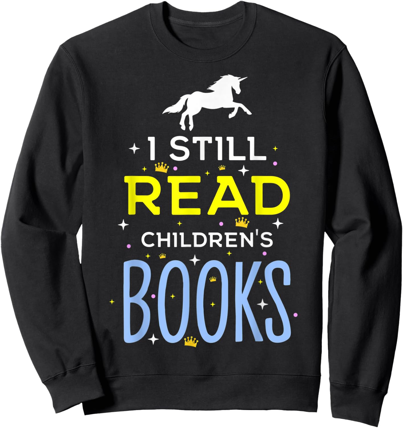 I Still Read Children's Books Librarians School Librarians Sweatshirt - Sweatshirt | Black