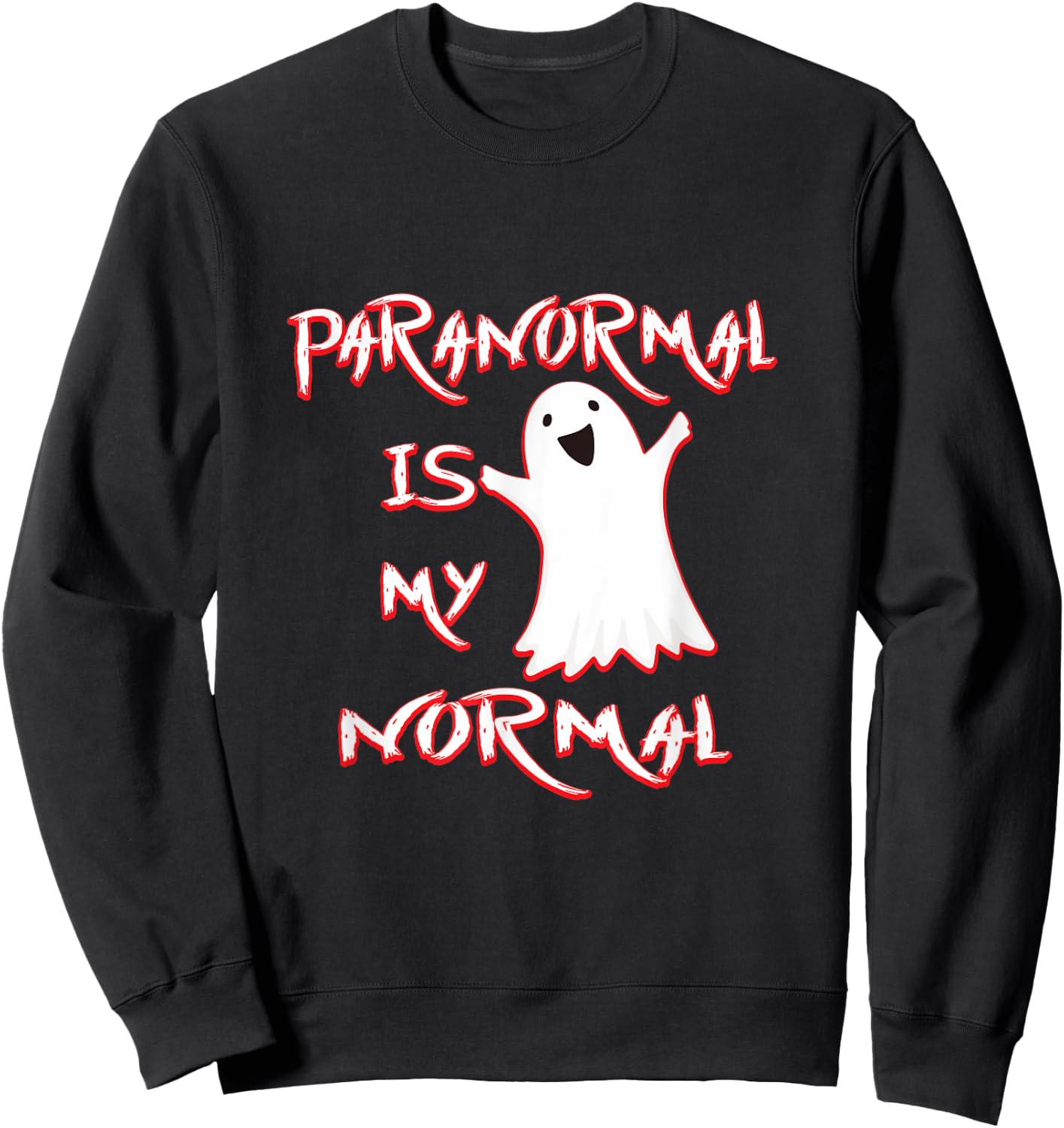 Paranormal Is My Normal Gift Men Women Ghost Lovers Sweatshirt - Sweatshirt | Black