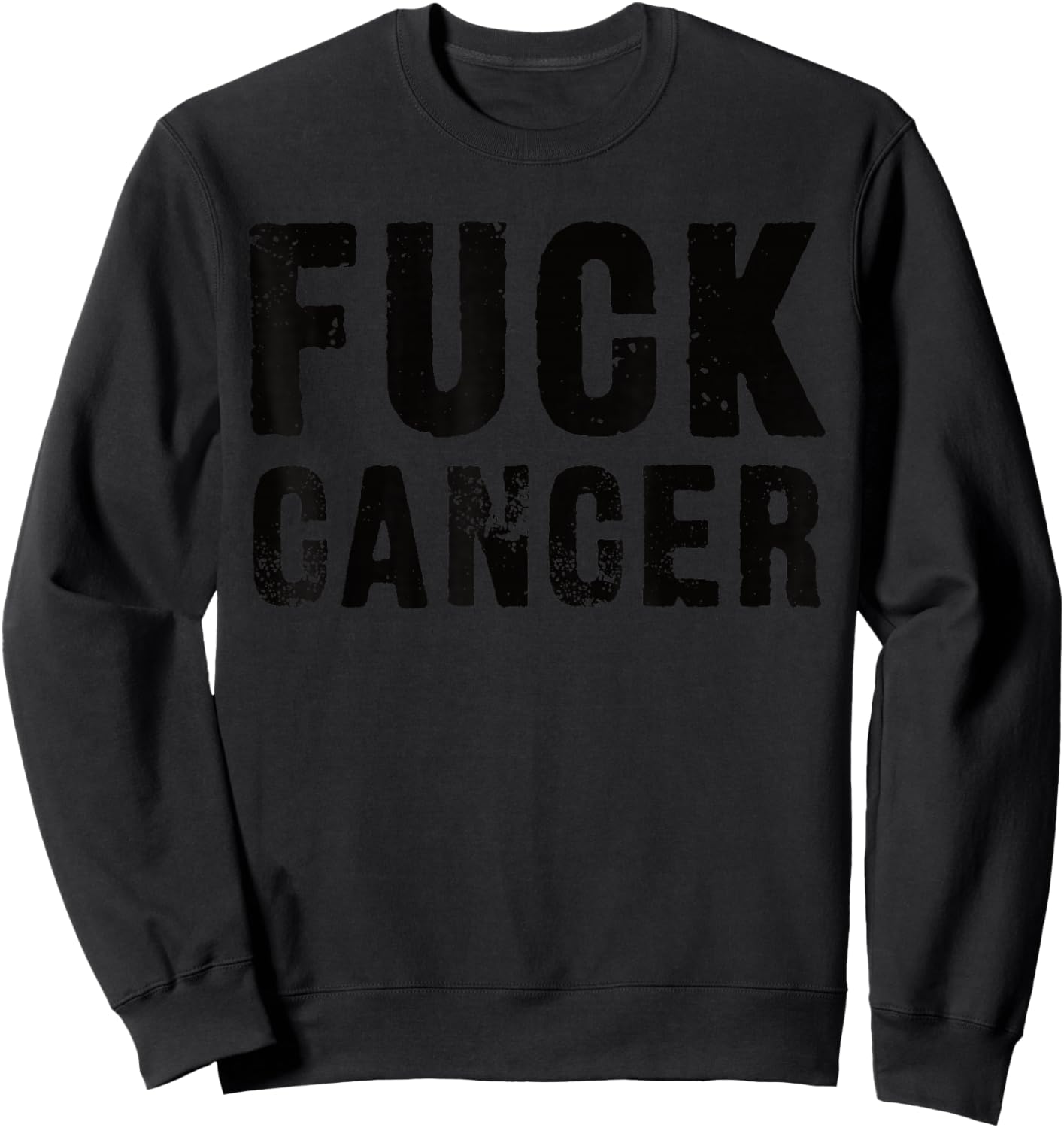 Fuck Cancer Black Font Sweatshirt - Sweatshirt | Black