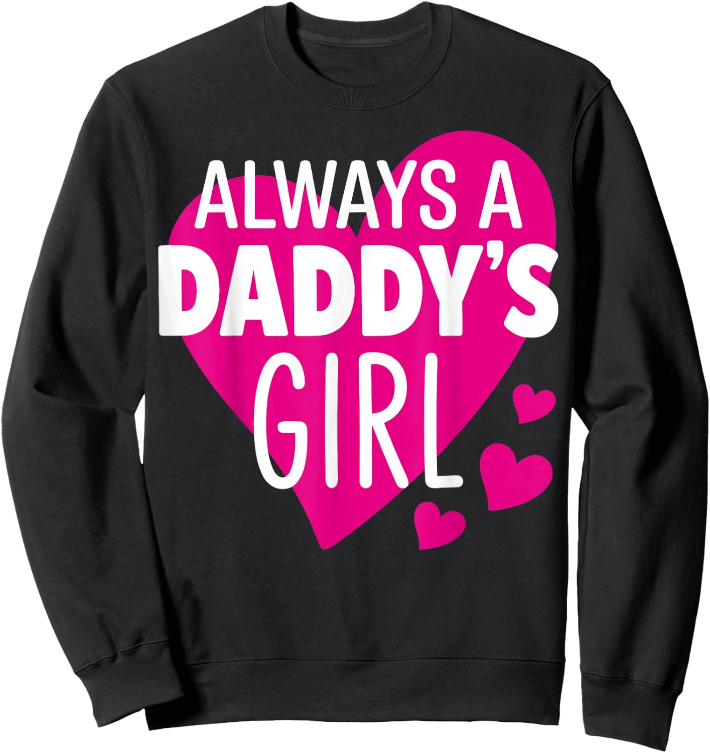 Always a Daddy's Girl - Daughter Sweatshirt - Sweatshirt | Black