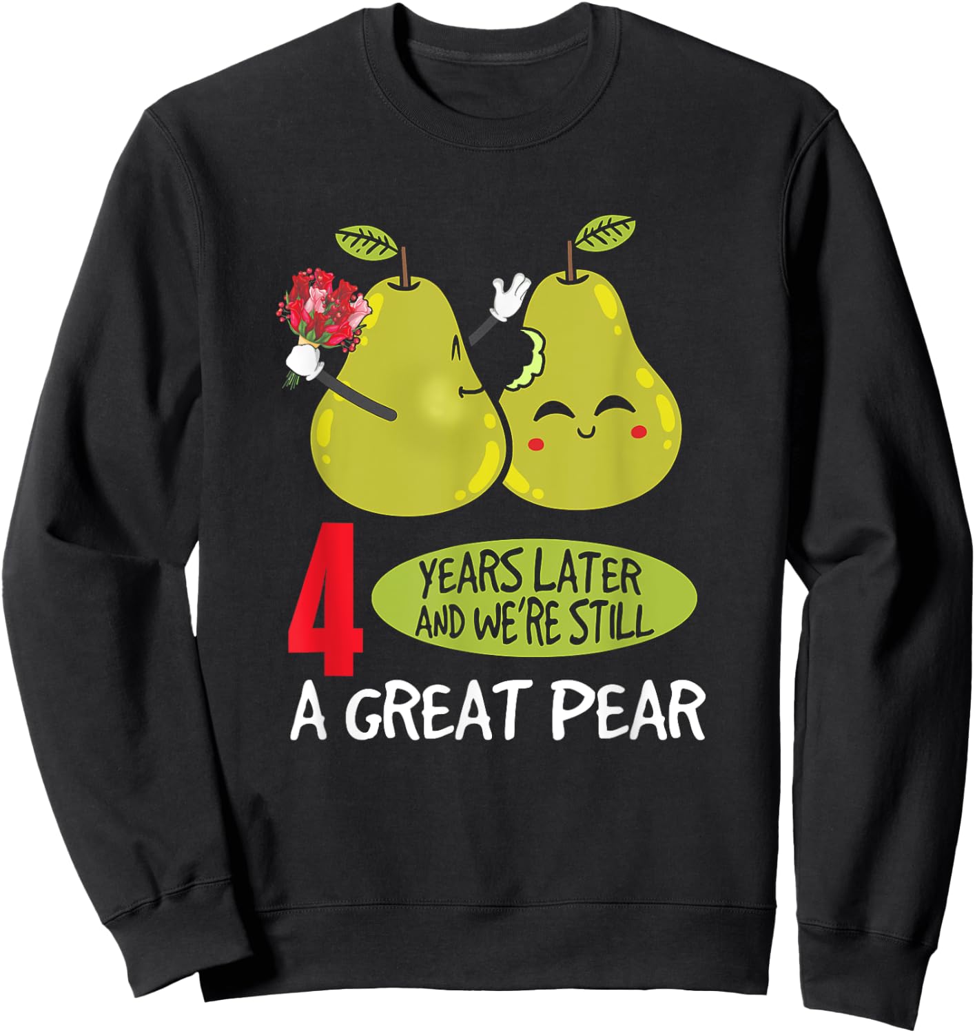 4 Years Later And We're Still A Great Pear Anniversary Sweatshirt - Sweatshirt | Black