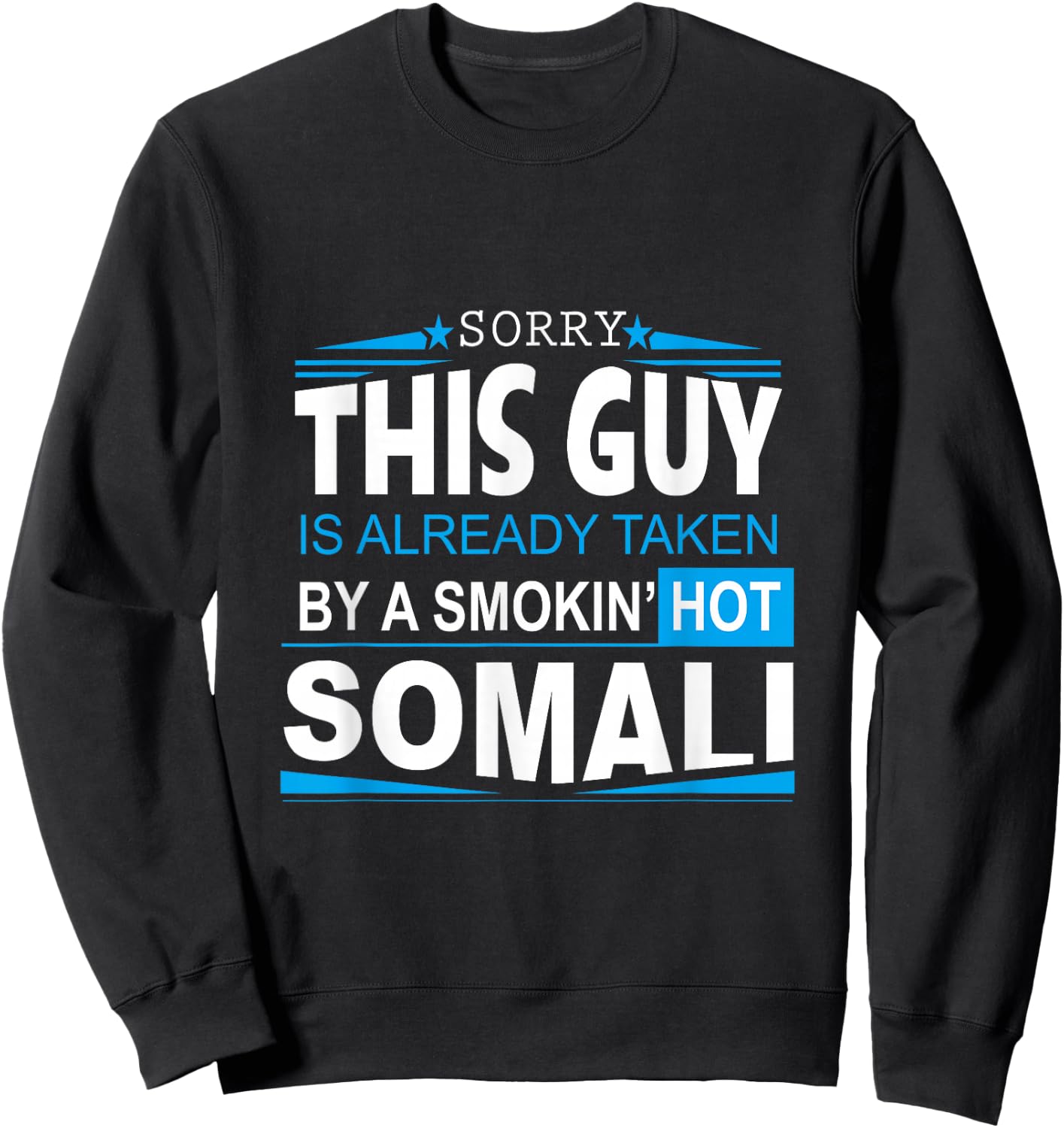 Somali Boy is Taken by Smoking Hot Somali Girl Shirt Sweatshirt - Sweatshirt | Black