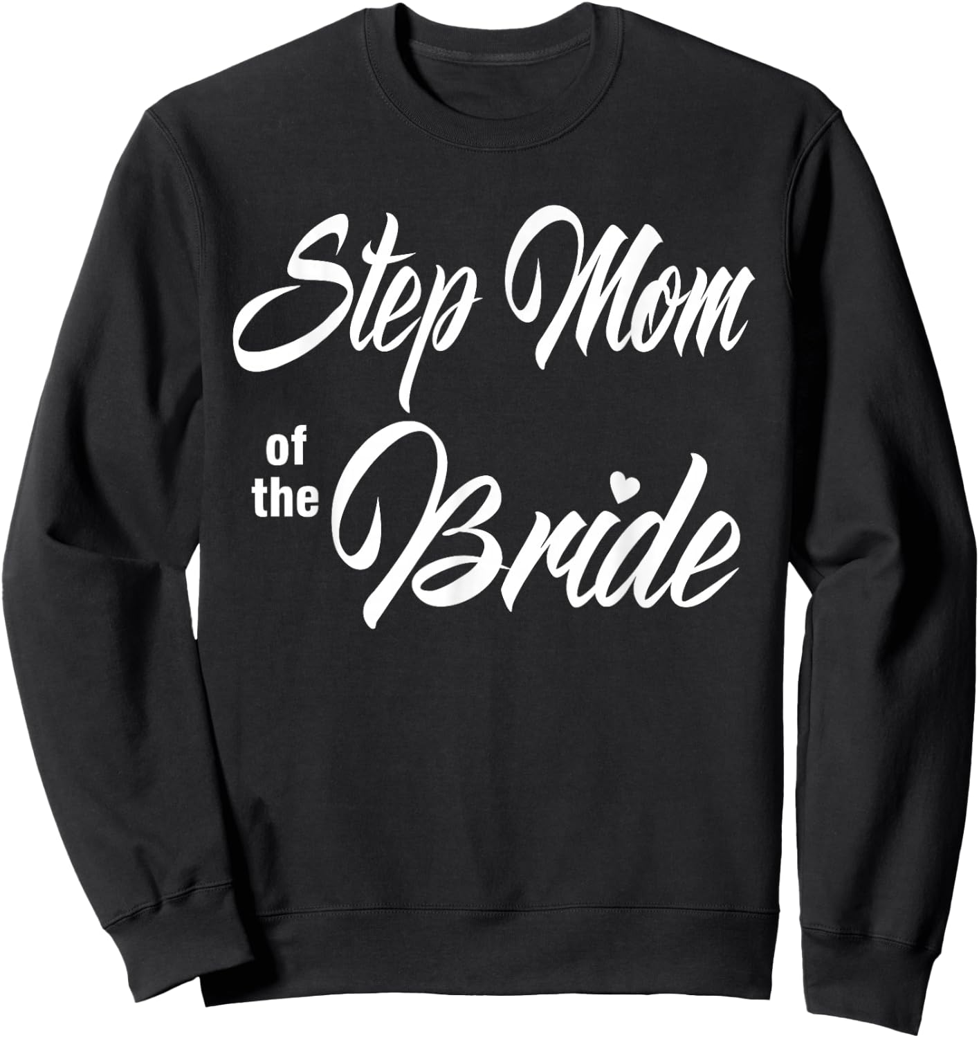 Step Mom Of Bride Wedding Party Funny Matching Bridal Party Sweatshirt - Sweatshirt | Black
