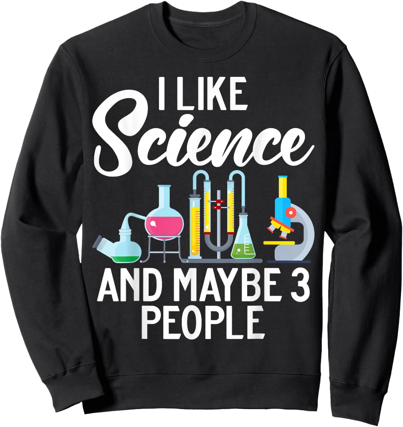 I like Science and maybe 3 People Scientist Sweatshirt - Sweatshirt | Black