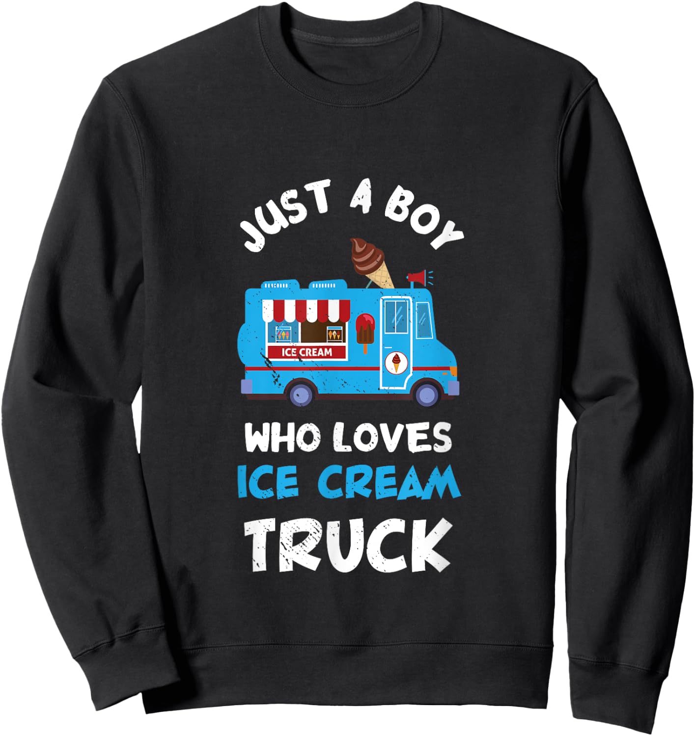 Ice Cream Truck Driver Just A Boy Who Loves Ice Cream Truck Sweatshirt - Sweatshirt | Black
