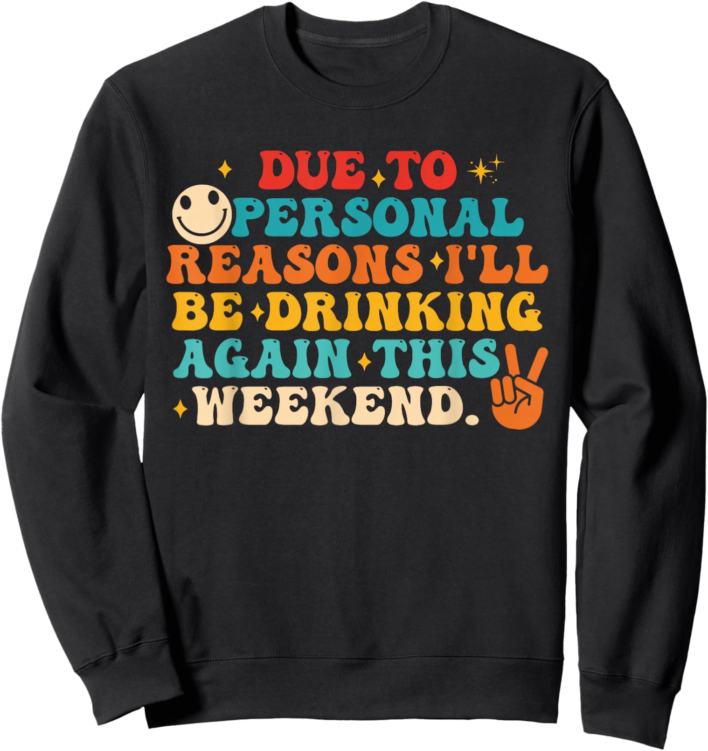 Due to Personal Reasons I'll Be Drinking Again Funny Quote Sweatshirt - Sweatshirt | Black