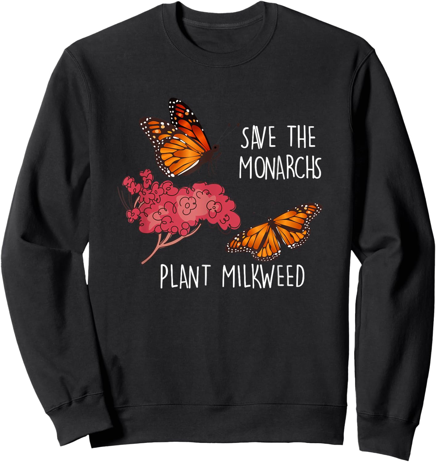 Save The Monarchs Plant Some Milkweed Butterfly Sweatshirt - Sweatshirt | Black