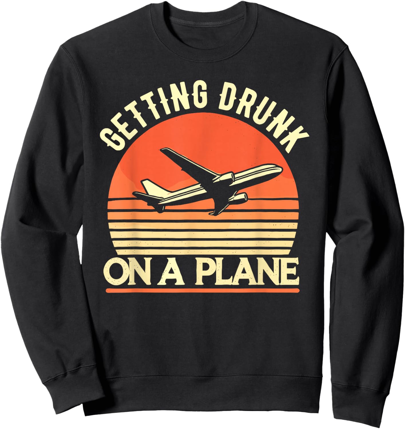 Getting Drunk On a Plane Shirt Funny Airplane Shirt Plane Sweatshirt - Sweatshirt | Black