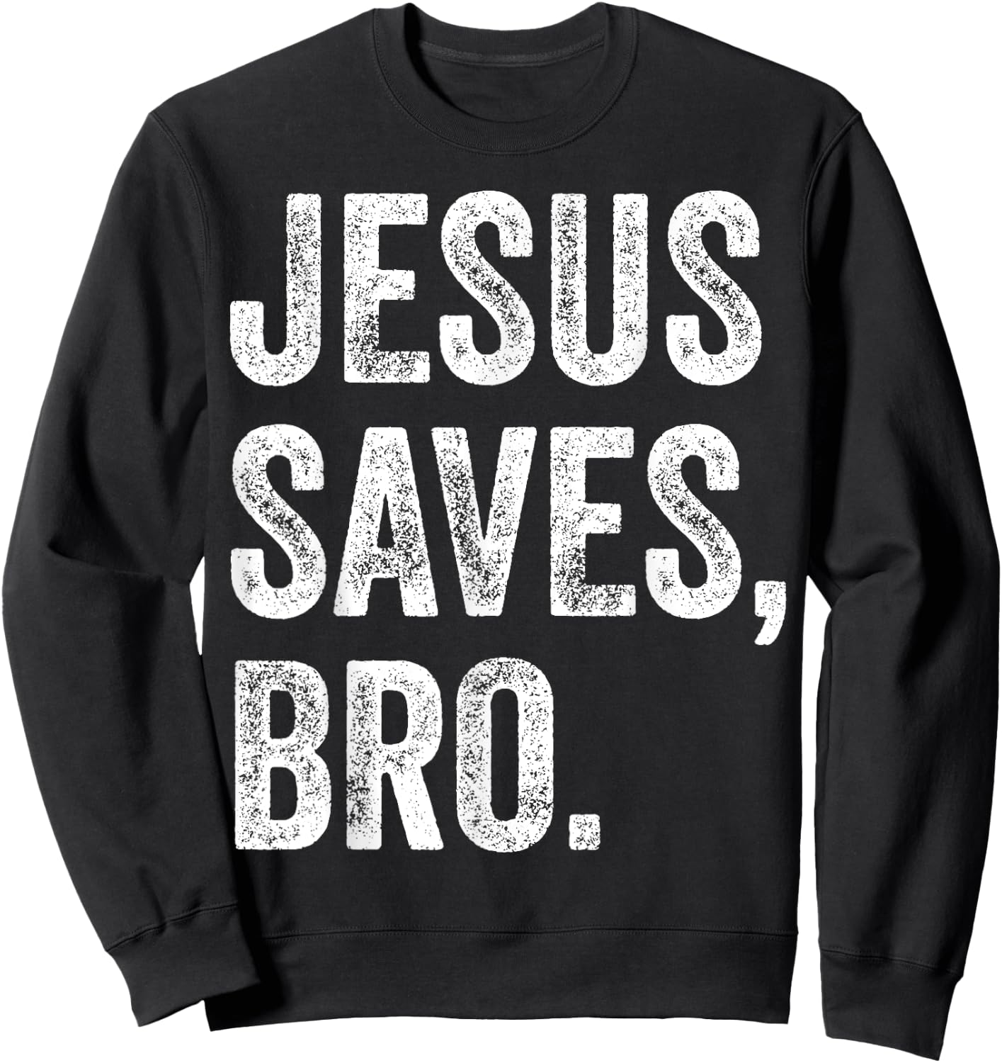Jesus Saves Bro Christian Women Men Kids Girls Boys Sweatshirt - Sweatshirt | Black
