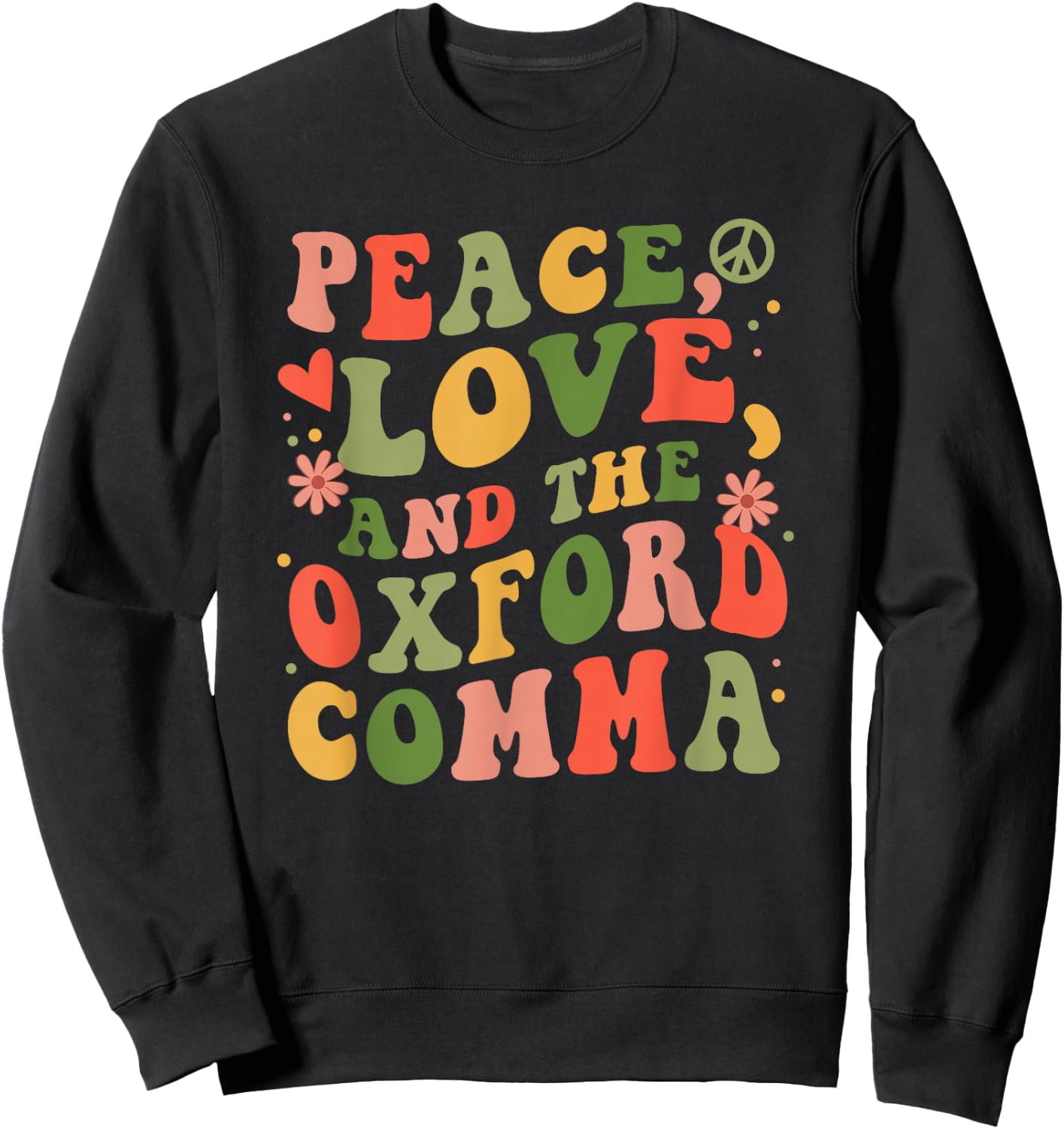 Peace, Love, And The Oxford Comma for Grammar Nerd Sweatshirt - Sweatshirt | Black