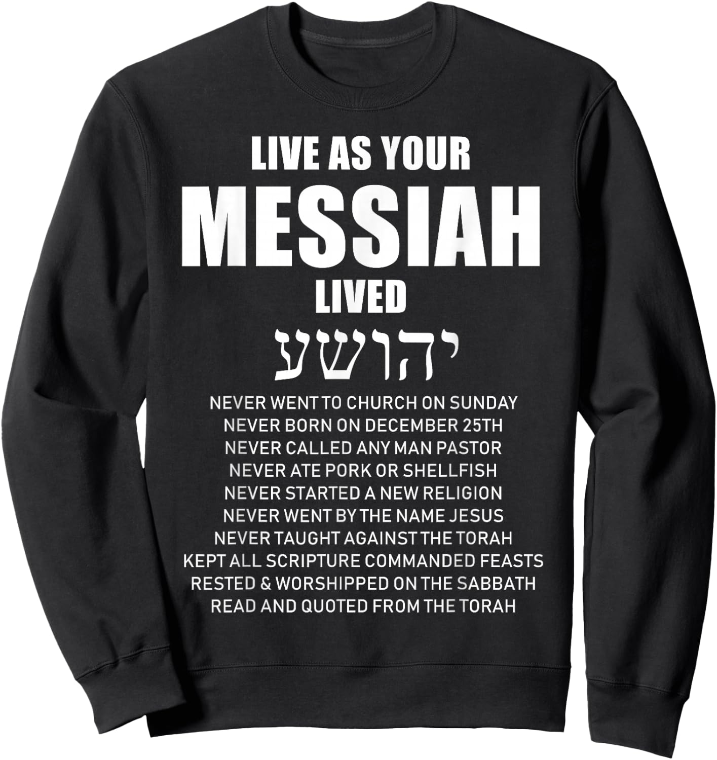 Ha mashiach Live As Your Messiah Lived Messianic Small Sweatshirt - Sweatshirt | Black