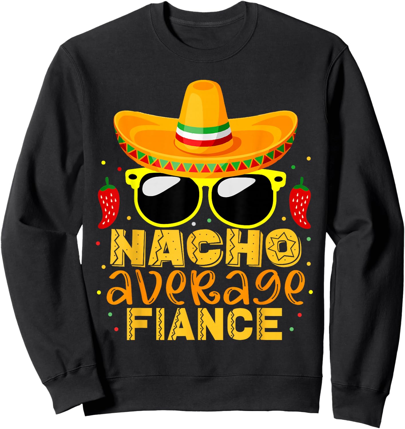 Nacho Average Fiance Funny Cinco De Mayo Couple Gifts Sweatshirt - Sweatshirt | Black
