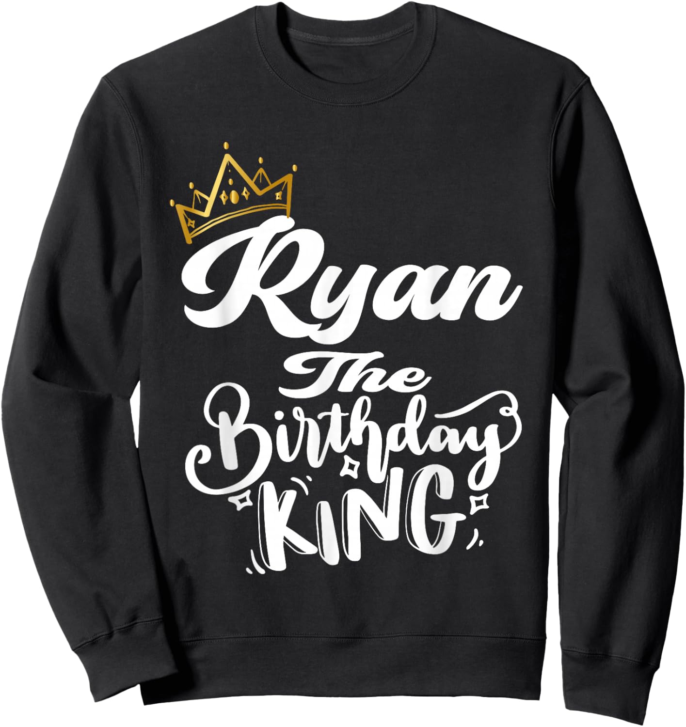 Ryan The Birthday King Happy Birthday Shirt Men Boys Teens Sweatshirt - Sweatshirt | Black