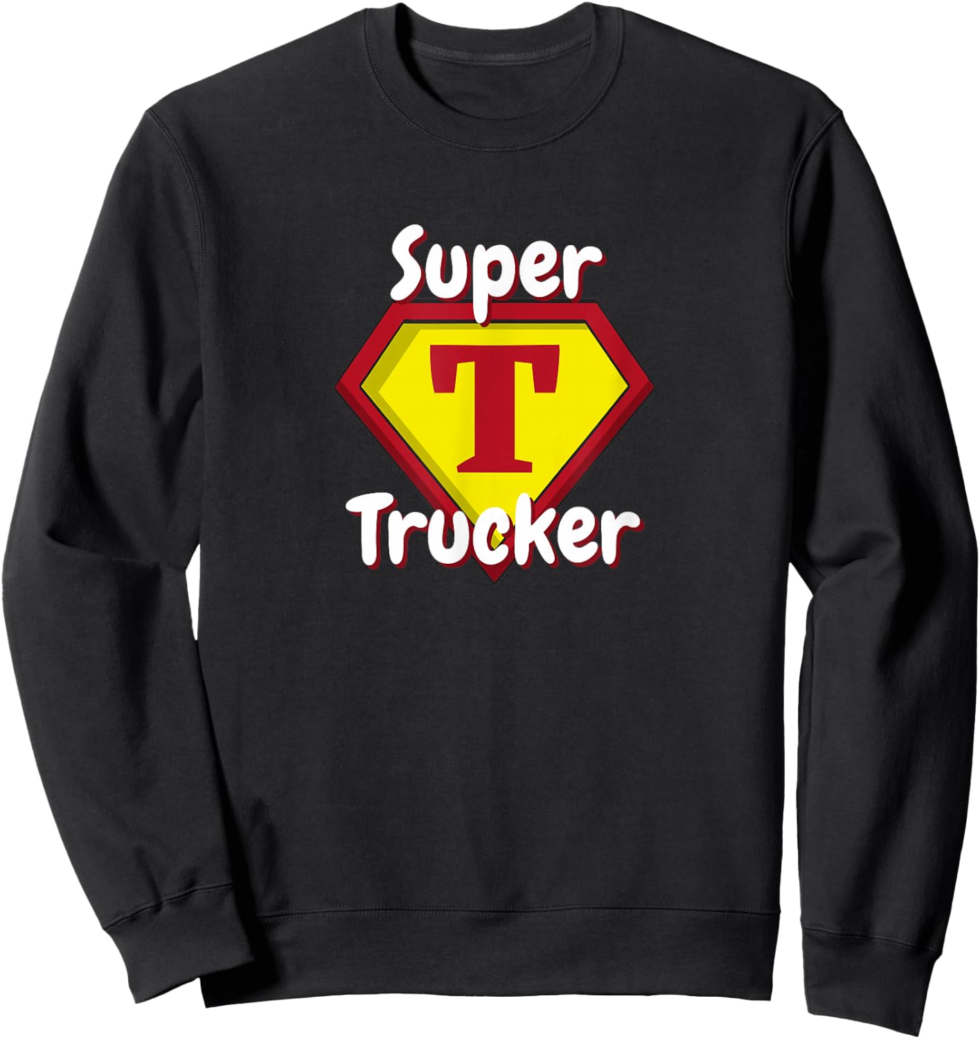 Super Trucker | Truck Driver Appreciation Sweatshirt - Sweatshirt | Black