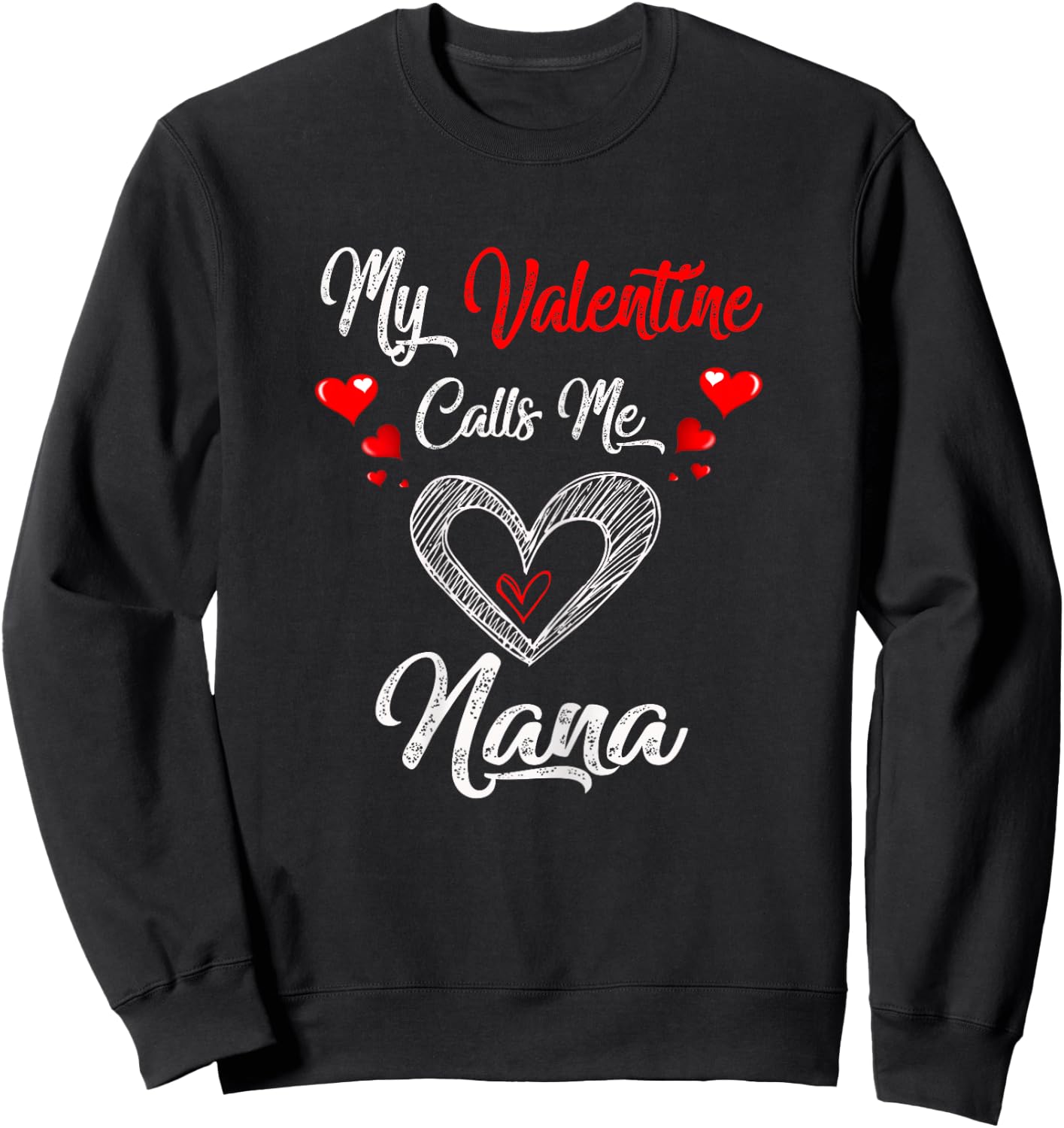 My Valentine Calls Me Nana Shirt Valentines Day 2022 Grandma Sweatshirt - Sweatshirt | Black