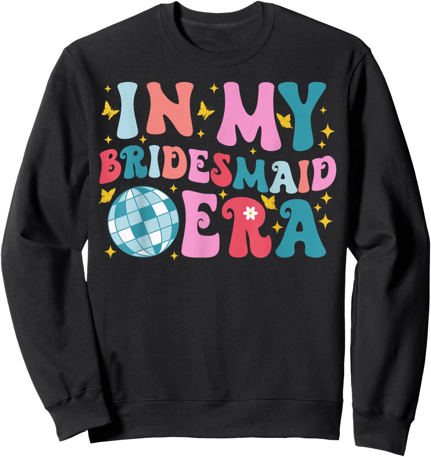 In My Bridesmaid Era Lets Go Girls Groovy Bachelorette Party Sweatshirt - Sweatshirt | Black