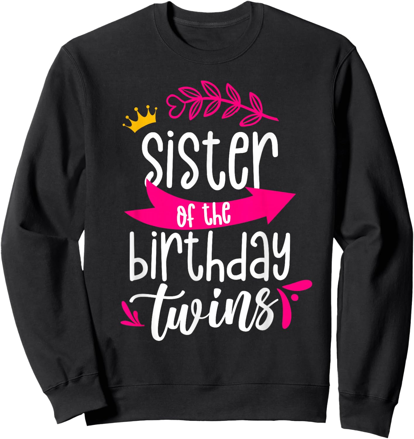 Sister Of The Birthday Twins Celebrate Twin Cute Sweatshirt - Sweatshirt | Black