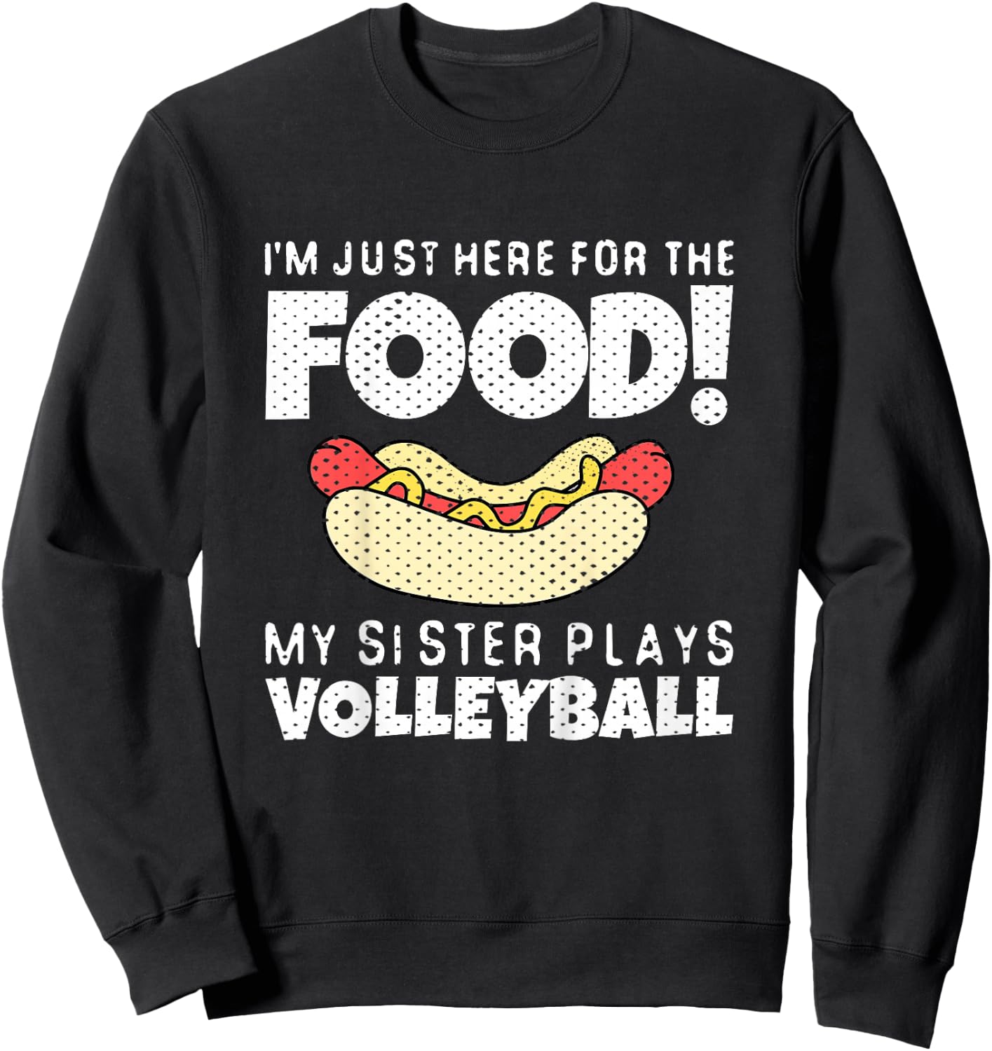 Funny Volleyball Brother Sister I'm Just Here For The Food Sweatshirt - Sweatshirt | Black