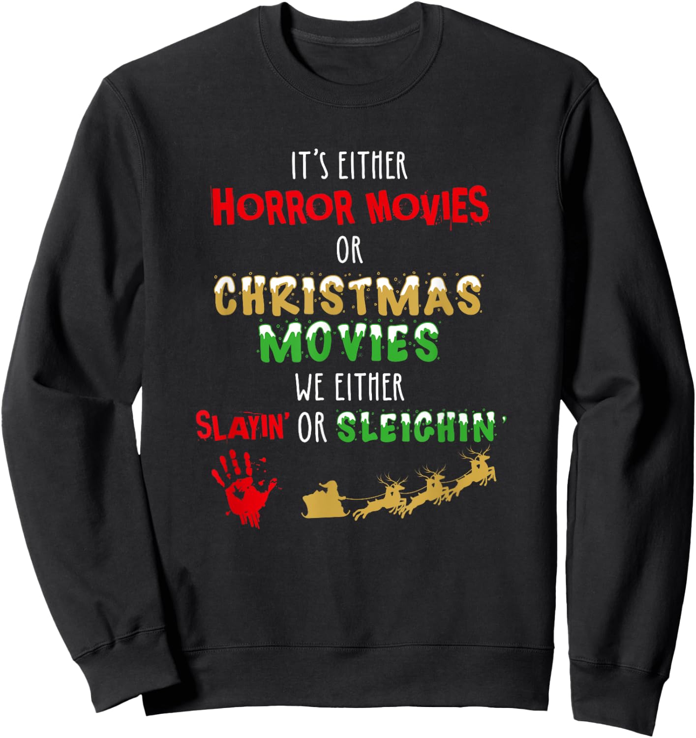 It's Either Horror Movies Or Christmas Movies Sweatshirt - Sweatshirt | Black