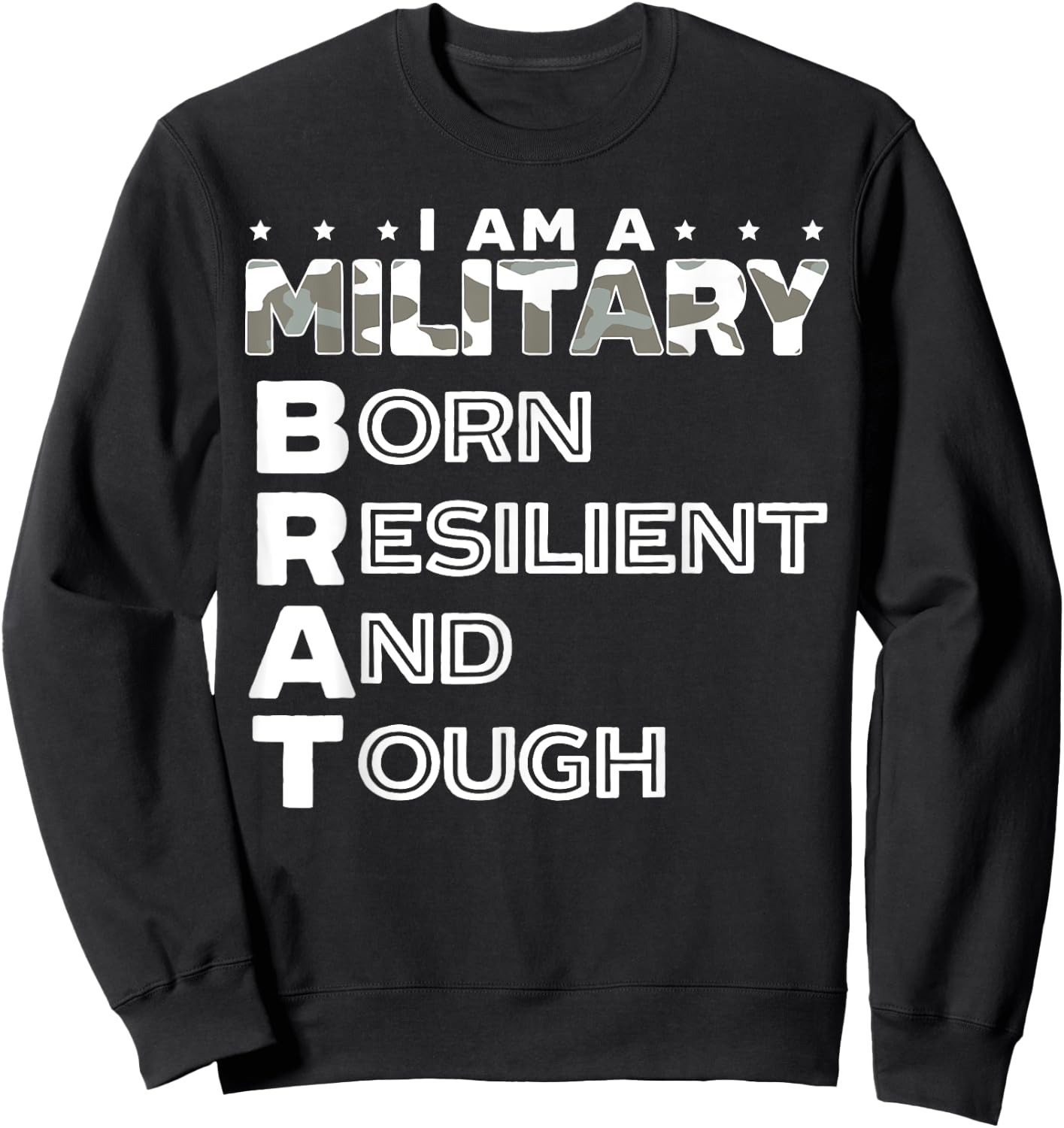 I Am A Military Brat Veteran Soldier Military Child Month Sweatshirt - Sweatshirt | Black