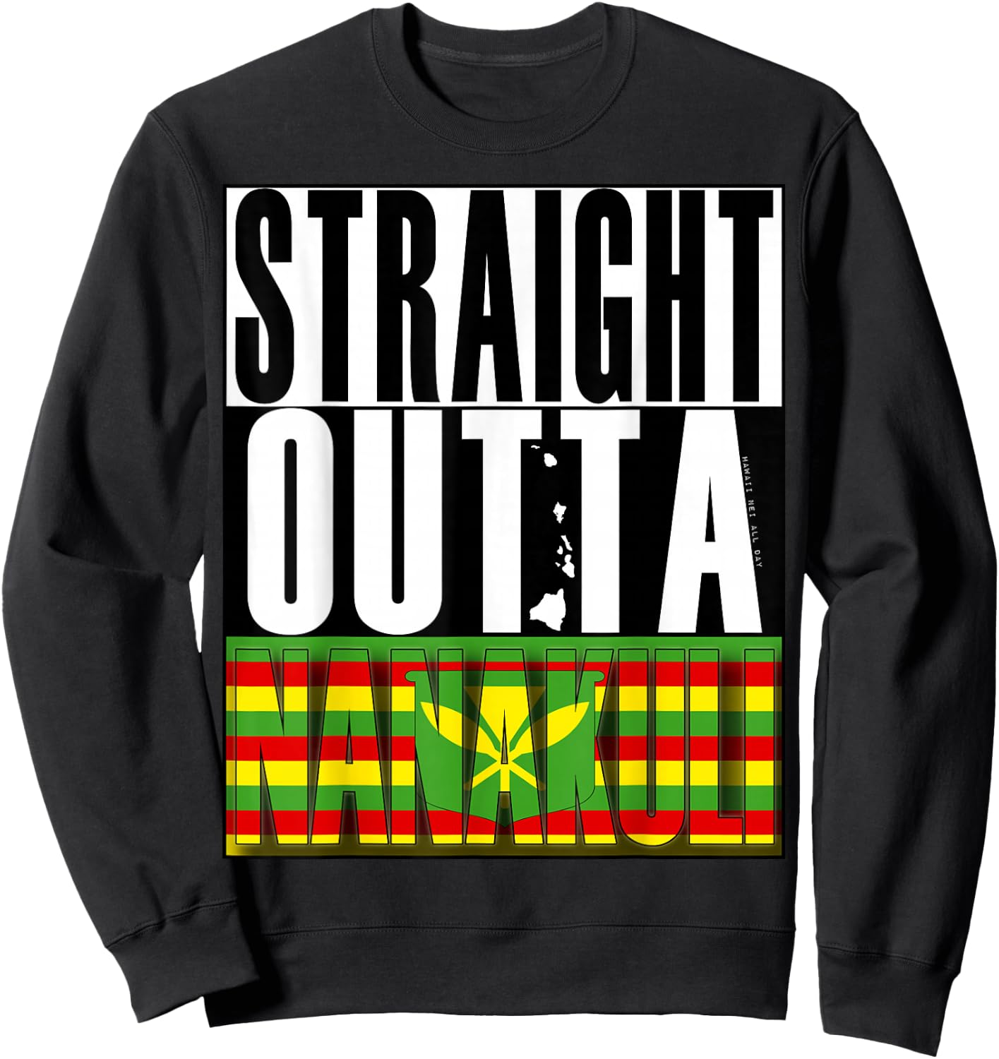 Straight Outta Nanakuli Kanaka Maoli by Hawaii Nei All Day Sweatshirt - Sweatshirt | Black