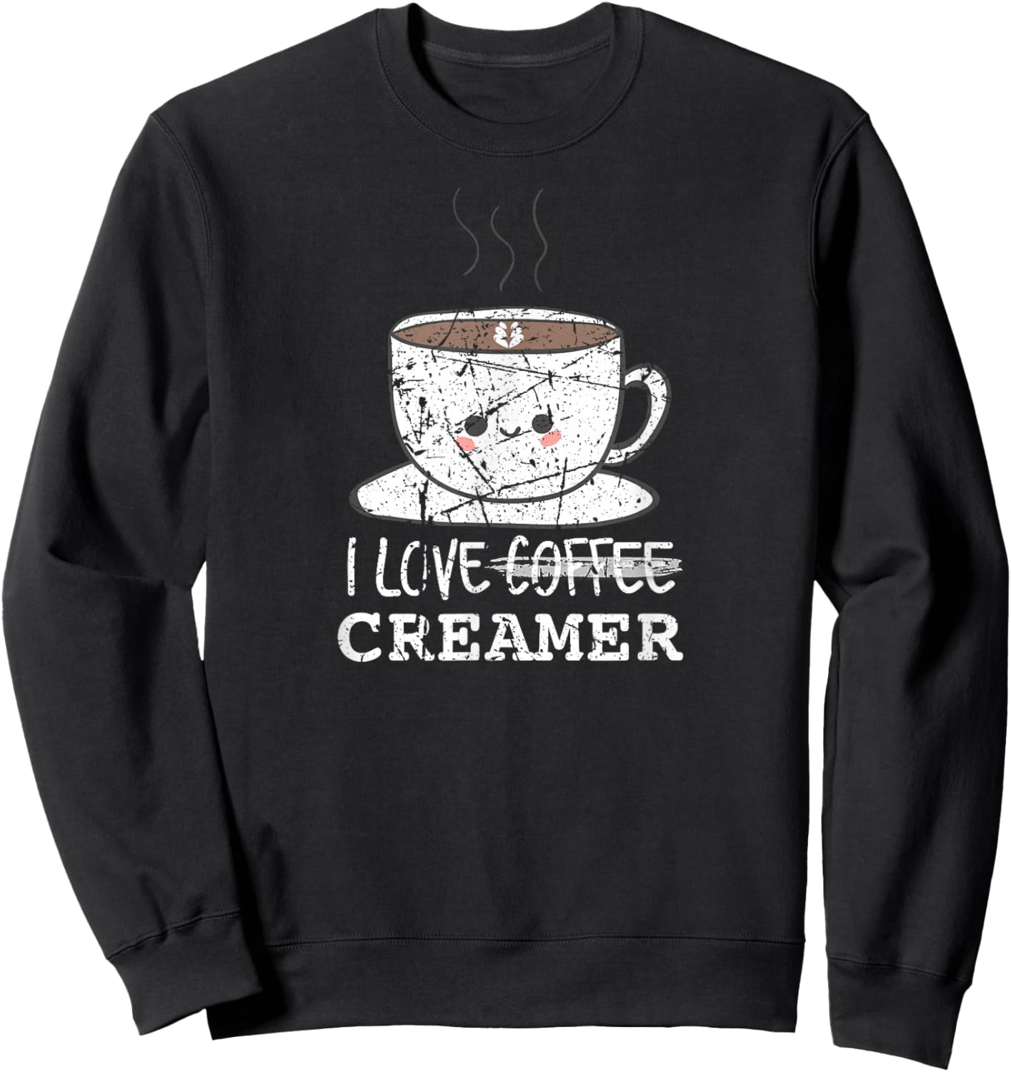 I Love Coffee Creamer Funny Coffee Design Sweatshirt - Sweatshirt | Black