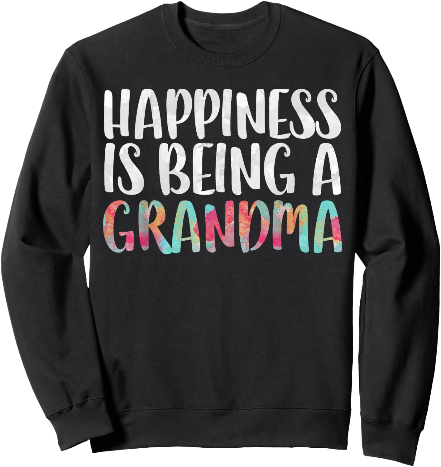 Happiness Is Being A Grandma Shirt Women Mothers Day Sweatshirt - Sweatshirt | Black