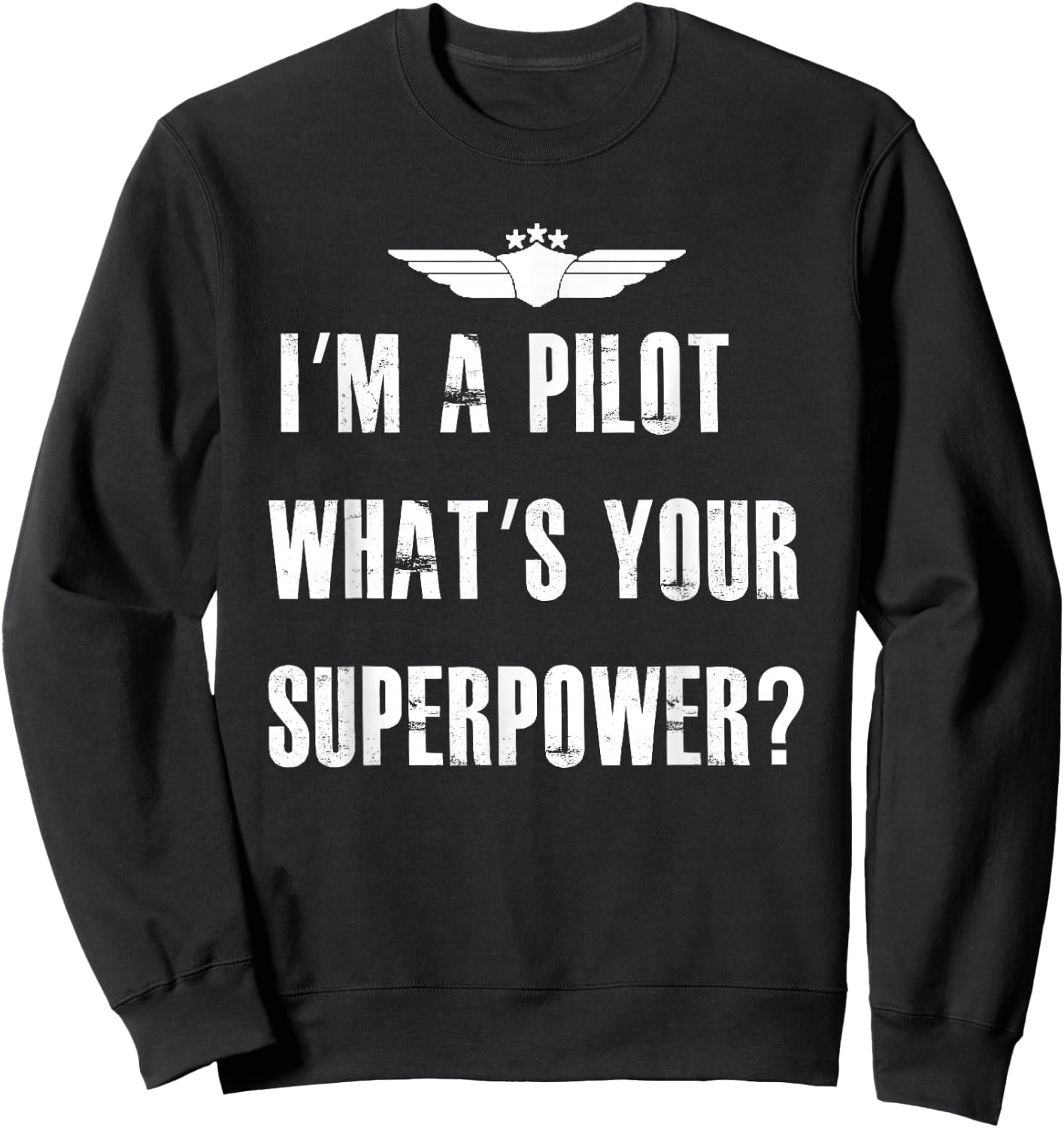 I'm A Pilot What's Your Superpower Funny Aviation Sweatshirt - Sweatshirt | Black