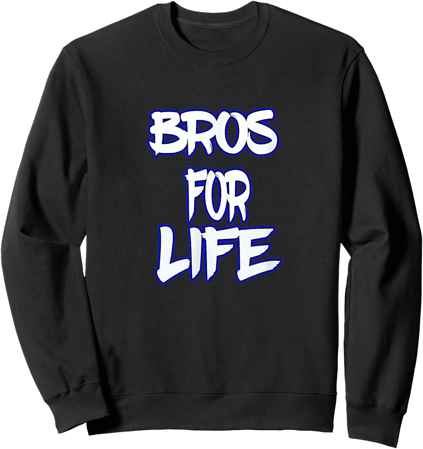Bros For Life a Great for You Brother or Friend Sweatshirt - Sweatshirt | Black