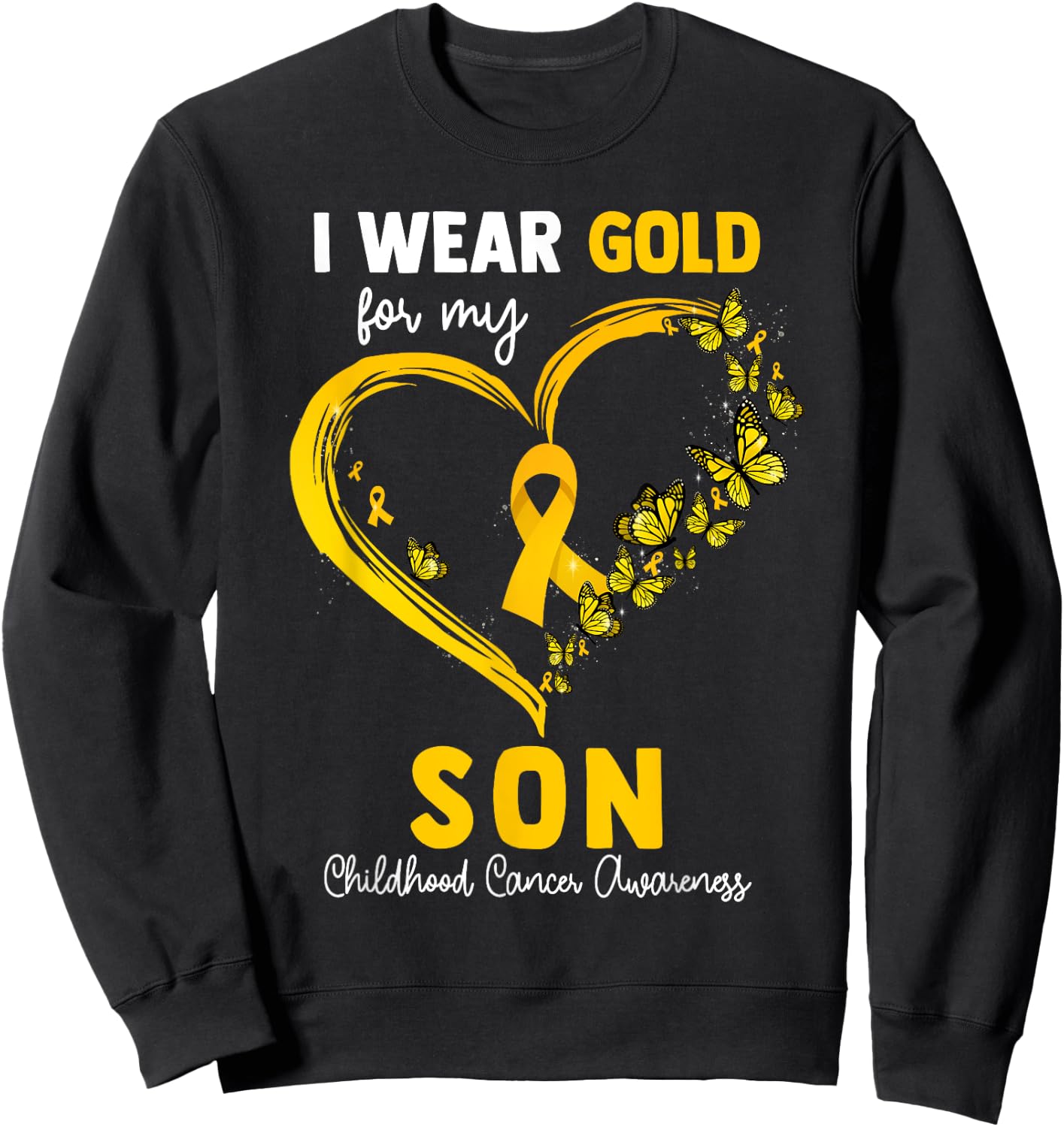 I Wear Gold For My Son Childhood Cancer Heart Ribbon Sweatshirt - Sweatshirt | Black