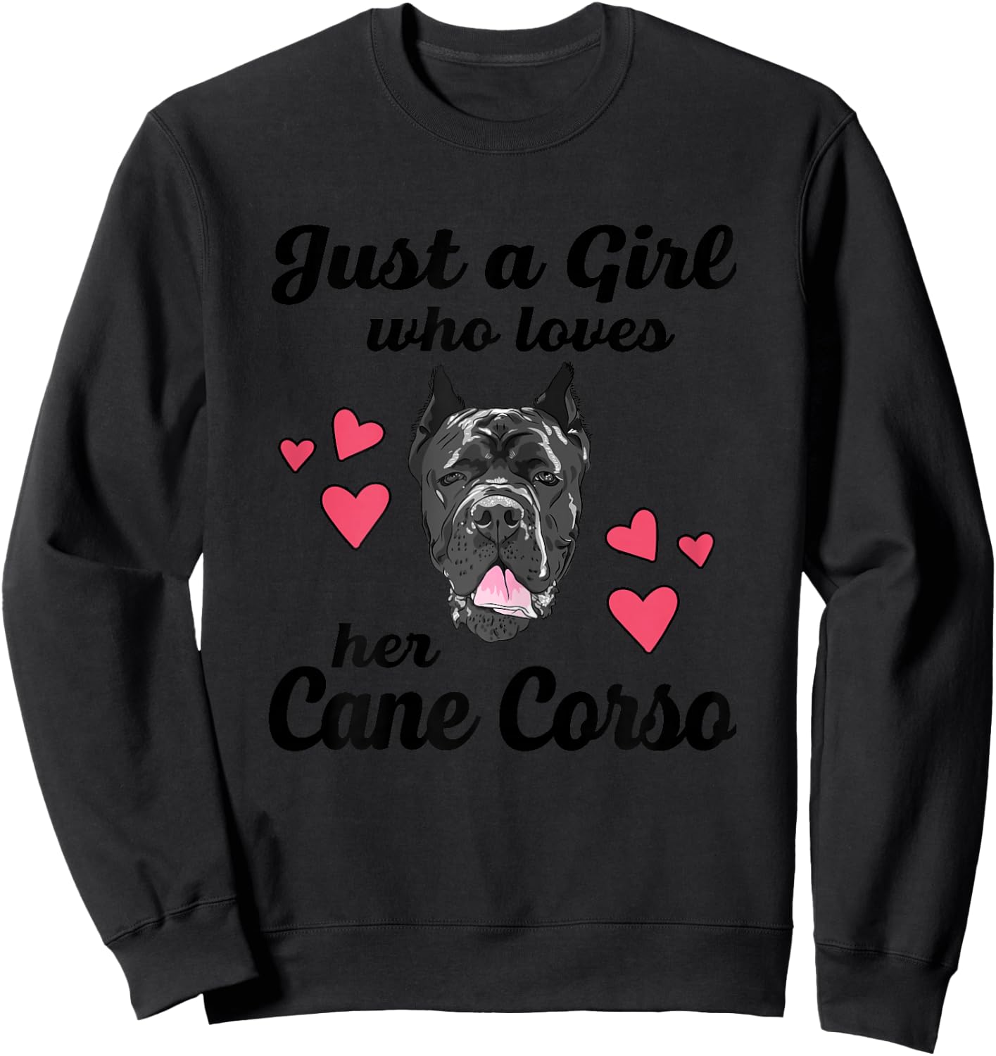 Just A Girl Who Loves Her Cane Corso Funny Dog Mom Sweatshirt - Sweatshirt | Black