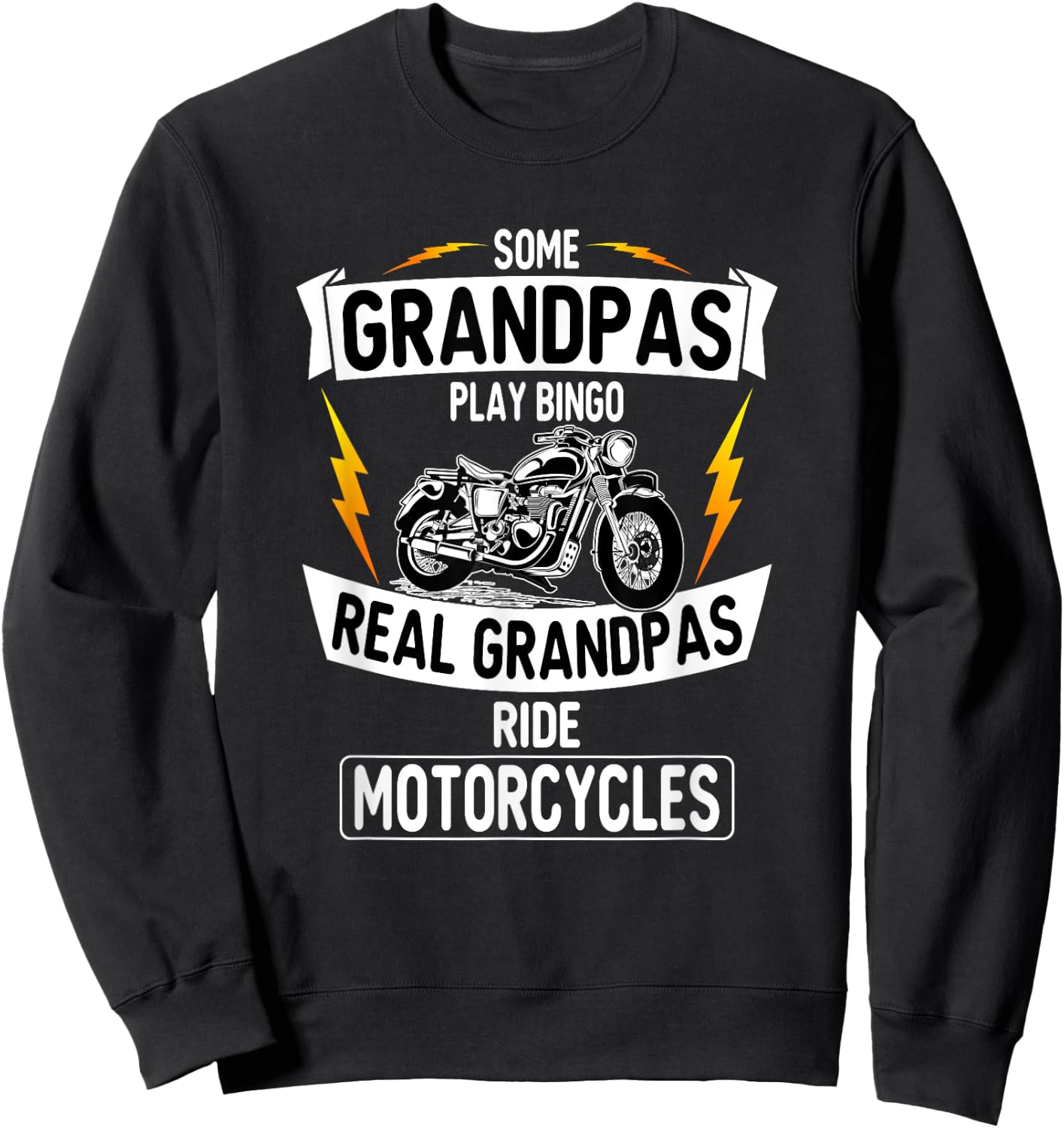 Some Grandpas Play Bingo Real Grandpas Ride Motorcycles Sweatshirt - Sweatshirt | Black