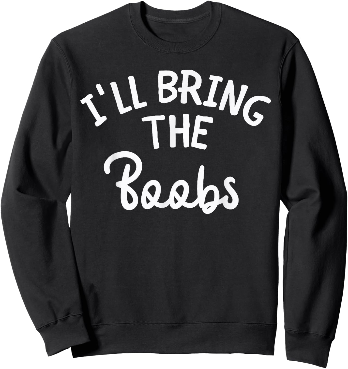 Bachelorette Party Funny I'll Bring The Boobs Team Bride Sweatshirt - Sweatshirt | Black