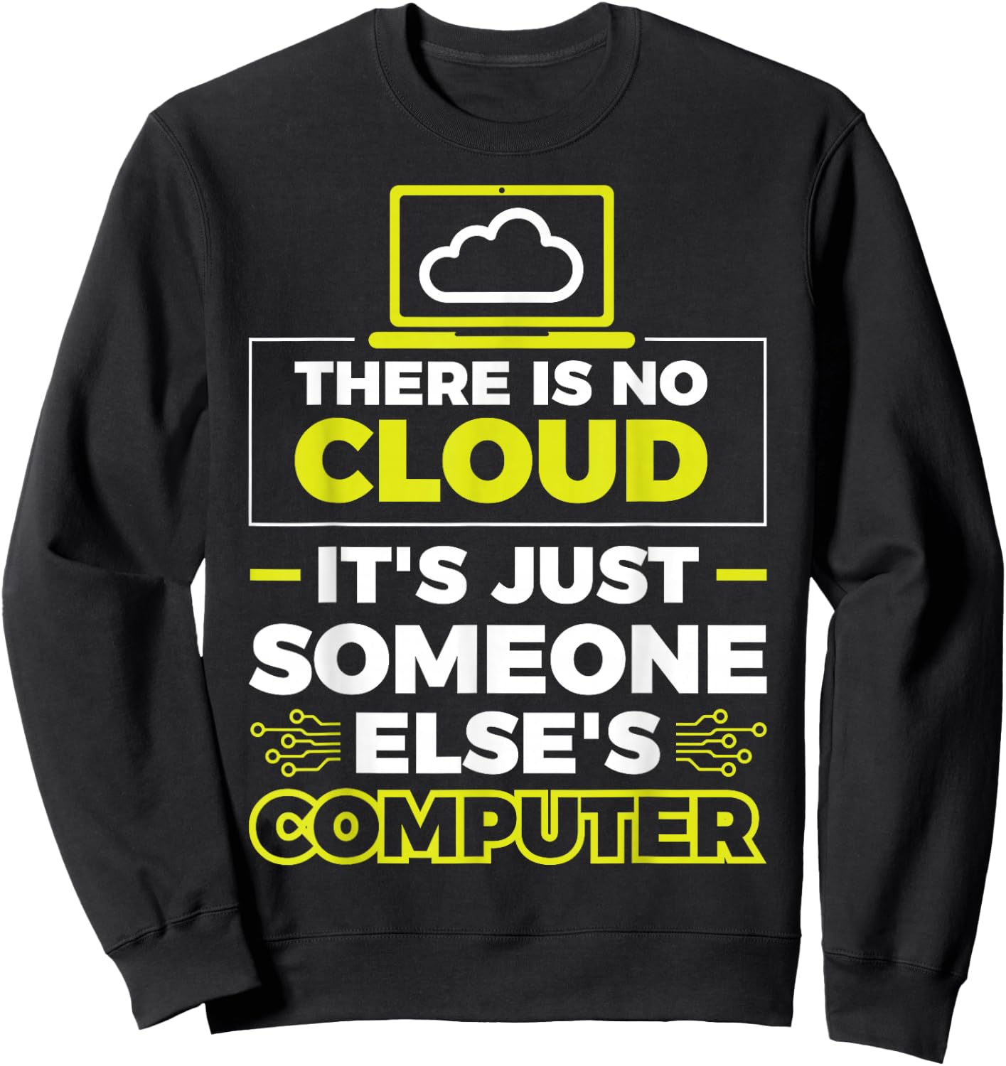 There Is No Cloud It's Just Someone Else's Computer Sweatshirt - Sweatshirt | Black