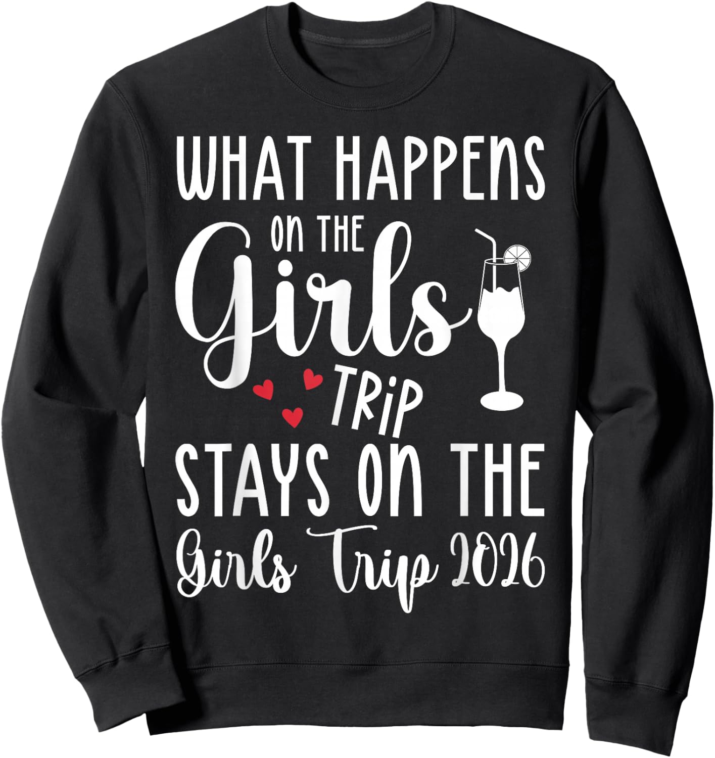 What Happens On Girls Trip Stays On Girls Trip 2026 Funny Sweatshirt - Sweatshirt | Black