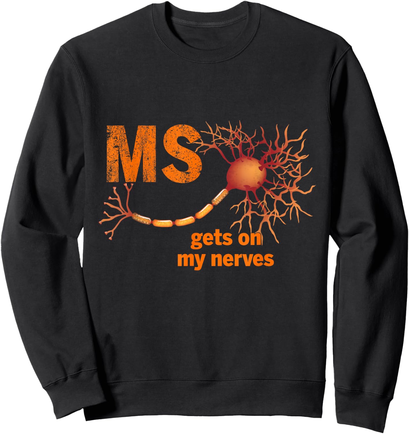 MS Get On My Nerves Multiple Sclerosis Awareness Men Women Sweatshirt - Sweatshirt | Black