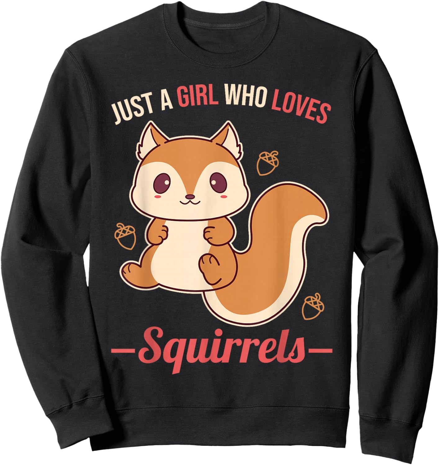 Just A Girl Who Loves Squirrels Sweatshirt - Sweatshirt | Black