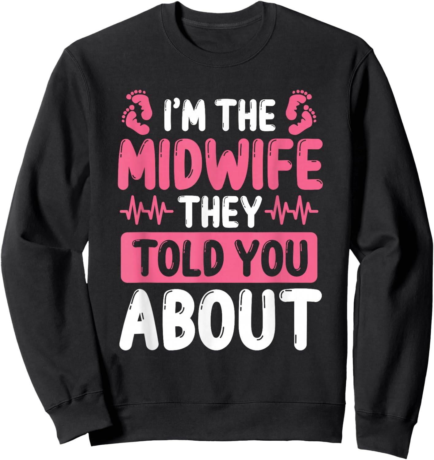 Midwife they told you about Baby Catcher Midwifery Sweatshirt - Sweatshirt | Black