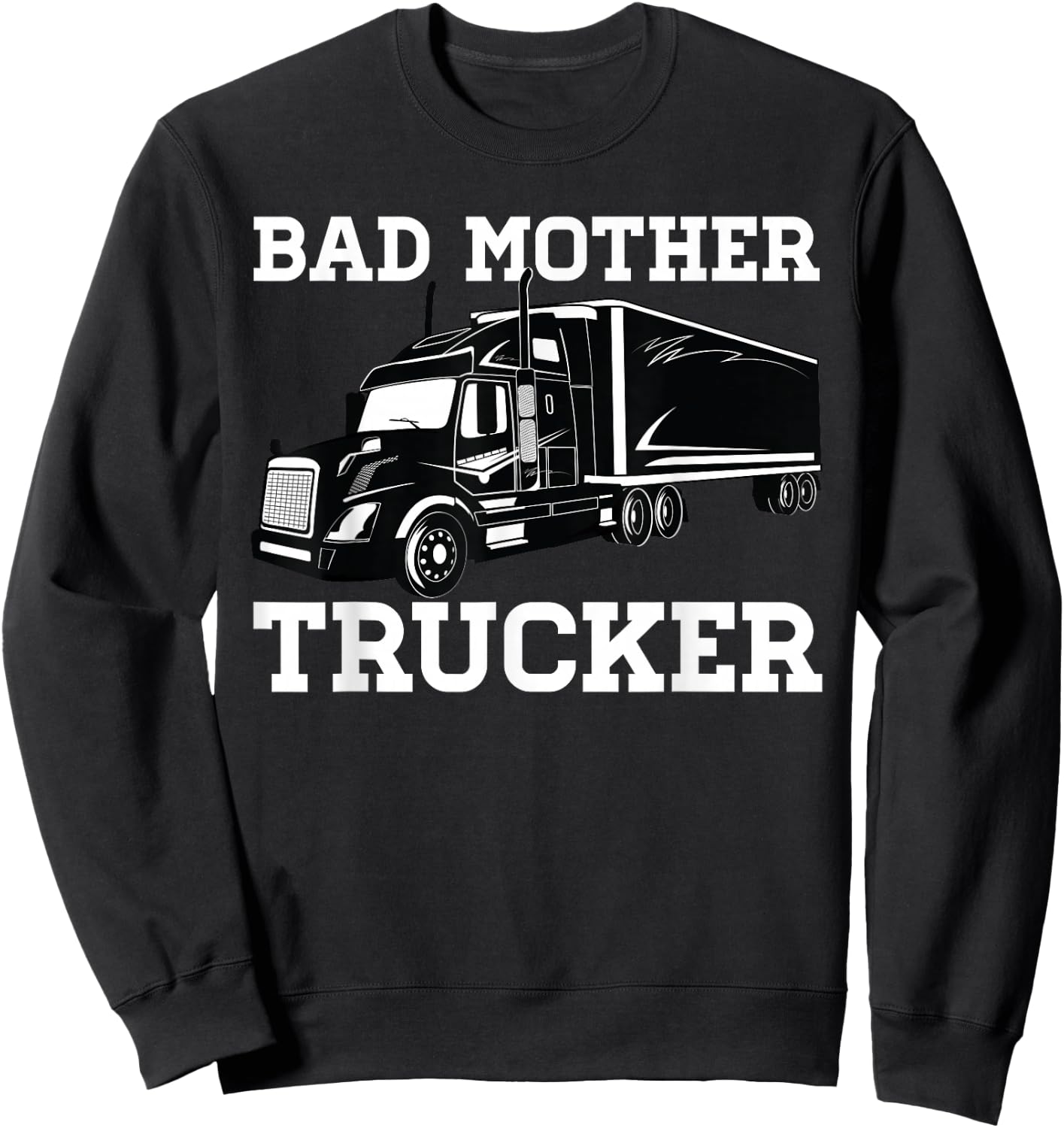 Bad Mother Trucker Truckers Sweatshirt - Sweatshirt | Black