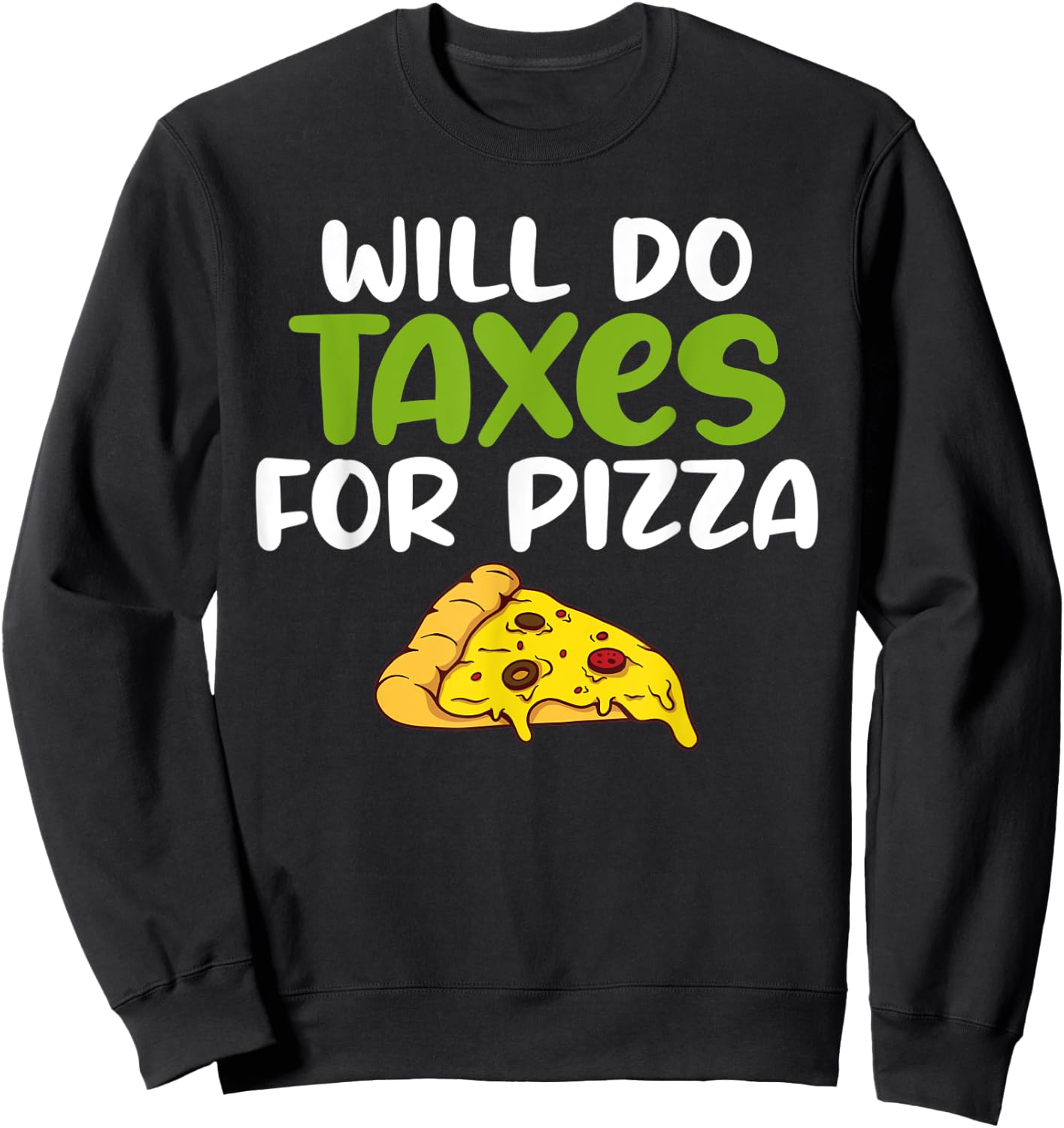Will do Taxes for Pizza Tax Bookkeeper funny Accounting Sweatshirt - Sweatshirt | Black