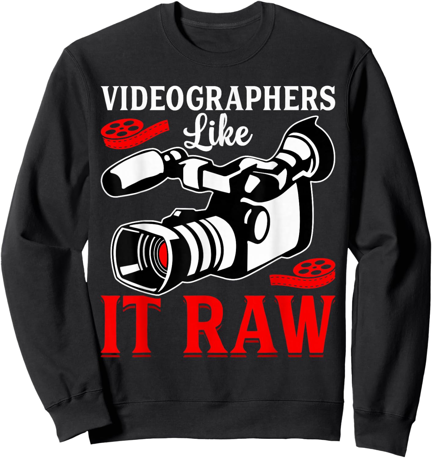 Videographer Gifts Shirt Co. -Adults Black Cotton 65% Polyester 35% Casual Humorous Modern Fun Videographers Like It Raw Funny Videography Lover Filmmaker Sweatshirt - Sweatshirt | Black