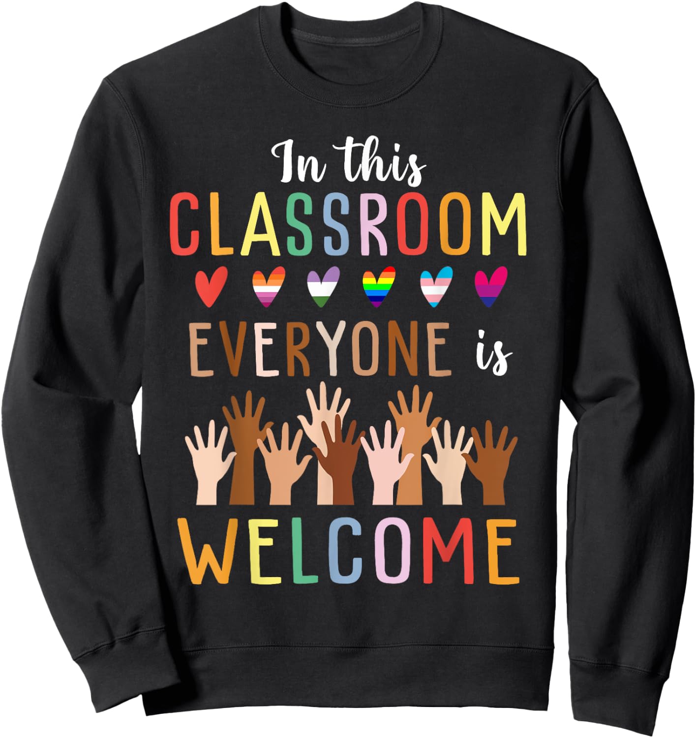 In This Classroom Everyone Is Welcome For Teacher Sweatshirt - Sweatshirt | Black