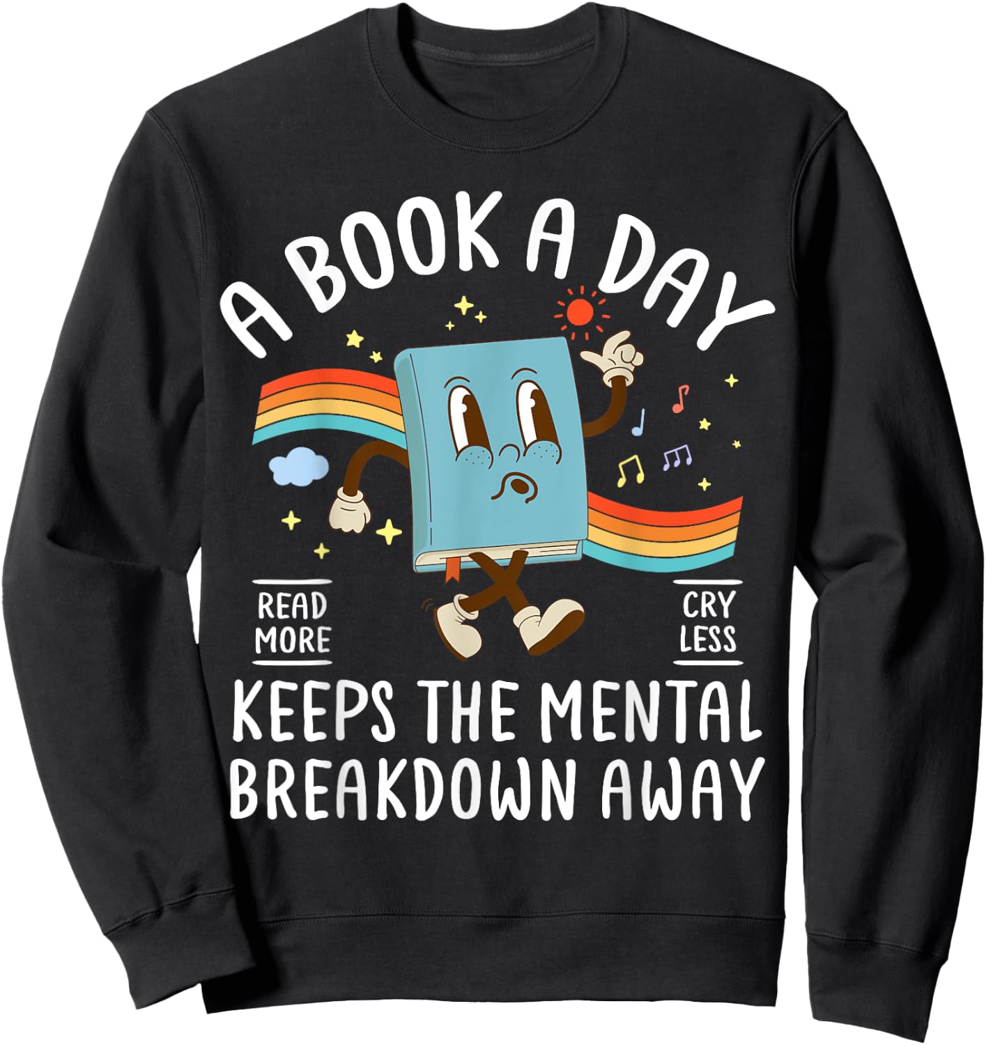 A Book A Day Keeps The Mental Breakdown Away Book Lover Sweatshirt - Sweatshirt | Black