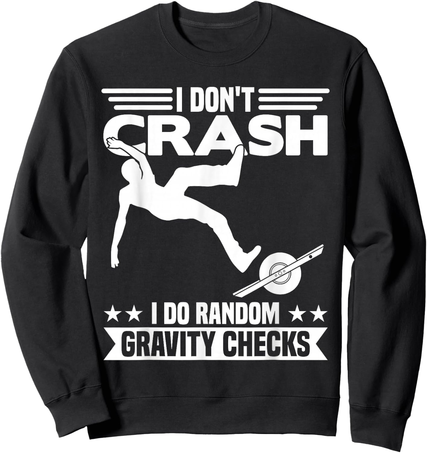 I Don't Crash I DO Random Onewheel Gravity Checks One Wheel Sweatshirt - Sweatshirt | Black