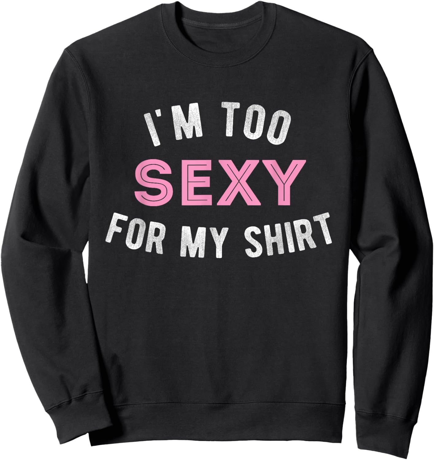 Funny sarcastic Gym workout im too sexy for my Sweatshirt - Sweatshirt | Black
