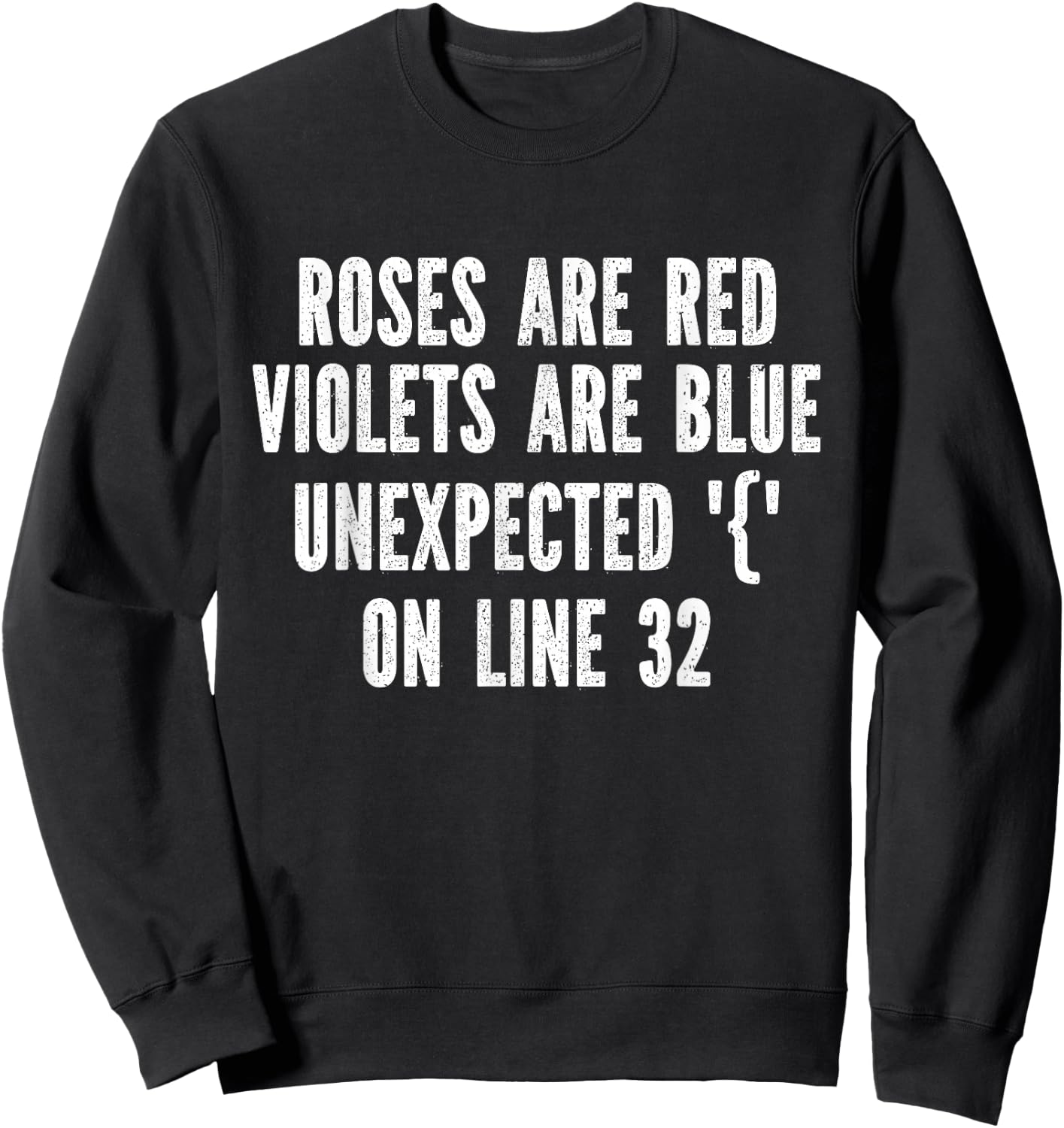 Roses Are Red Violets Are Blue Unexpected On Line 32 Sweatshirt - Sweatshirt | Black