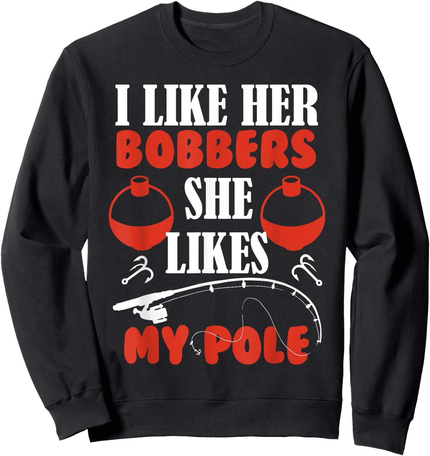Men's i Like Her Bobbers she likes my pole Fishing Couples Sweatshirt - Sweatshirt | Black