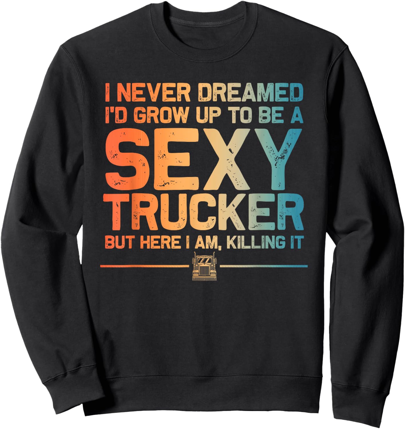 Funny Truck Driver Design For Trucker Women Trucking Lover Sweatshirt - Sweatshirt | Black