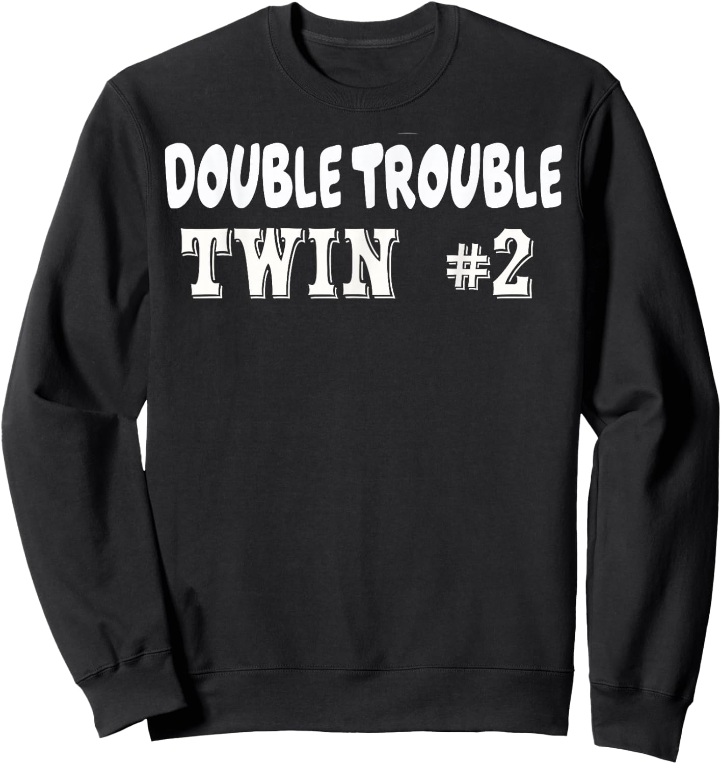 Twin 2 Double Trouble T shirt Sweatshirt - Sweatshirt | Black